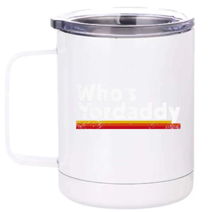 Whos Yordaddy Front & Back 12oz Stainless Steel Tumbler Cup