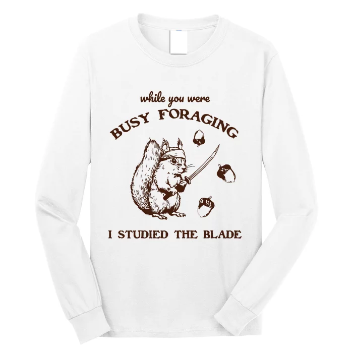 While You Were Busy Foraging I Studied The Blade Retro Long Sleeve Shirt