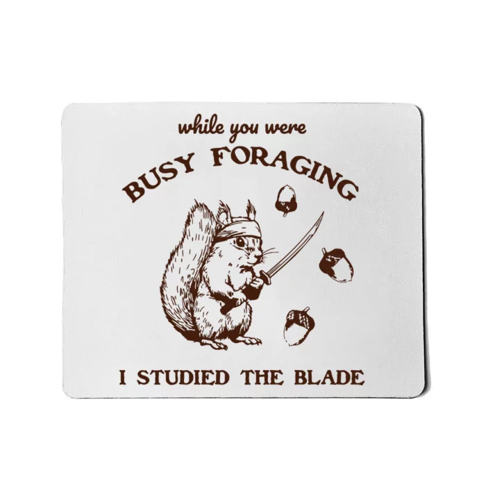 While You Were Busy Foraging I Studied The Blade Retro Mousepad