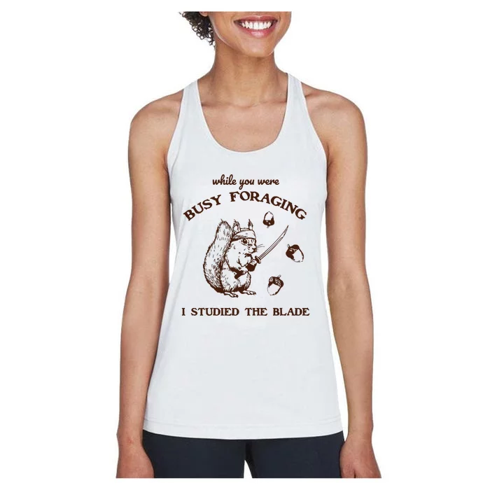 While You Were Busy Foraging I Studied The Blade Retro Women's Racerback Tank