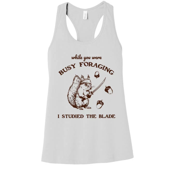 While You Were Busy Foraging I Studied The Blade Retro Women's Racerback Tank