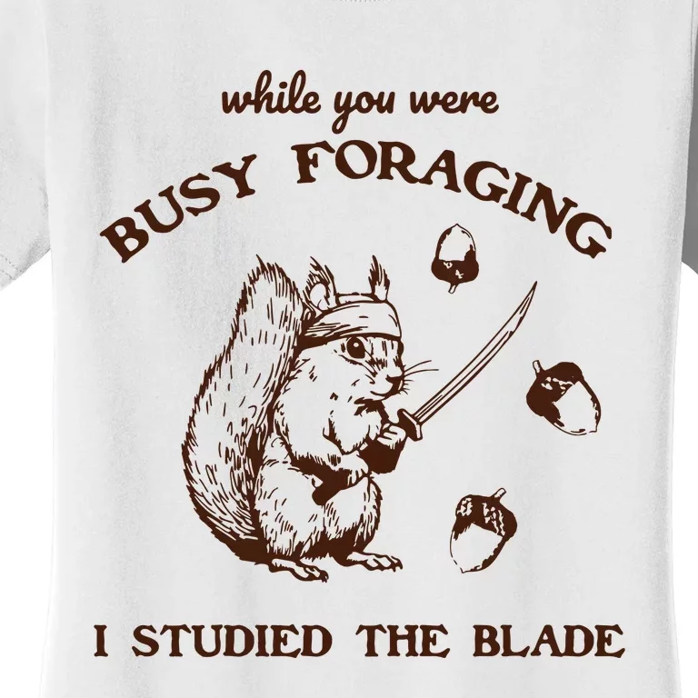 While You Were Busy Foraging I Studied The Blade Retro Women's T-Shirt