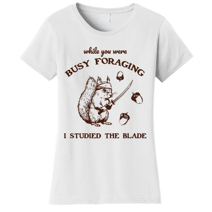 While You Were Busy Foraging I Studied The Blade Retro Women's T-Shirt