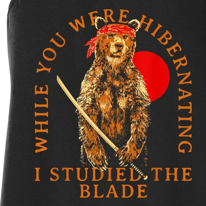 While You Were Hibernating I Studied The Blade Bear Samurai Women's Racerback Tank