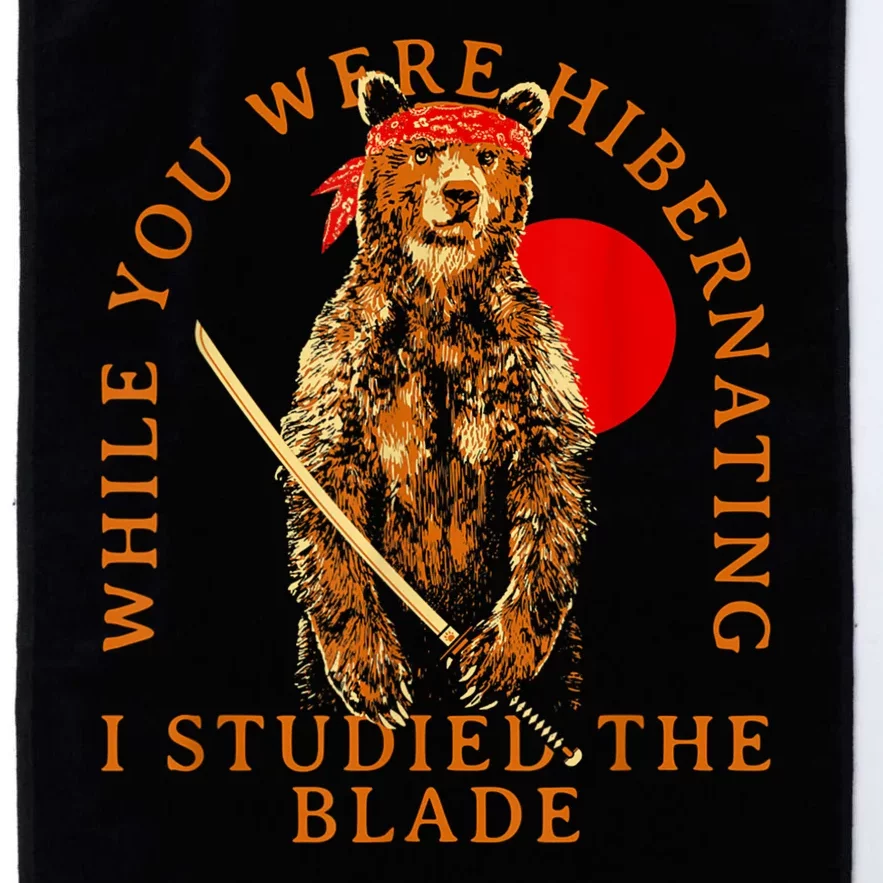 While You Were Hibernating I Studied The Blade Bear Samurai Platinum Collection Golf Towel