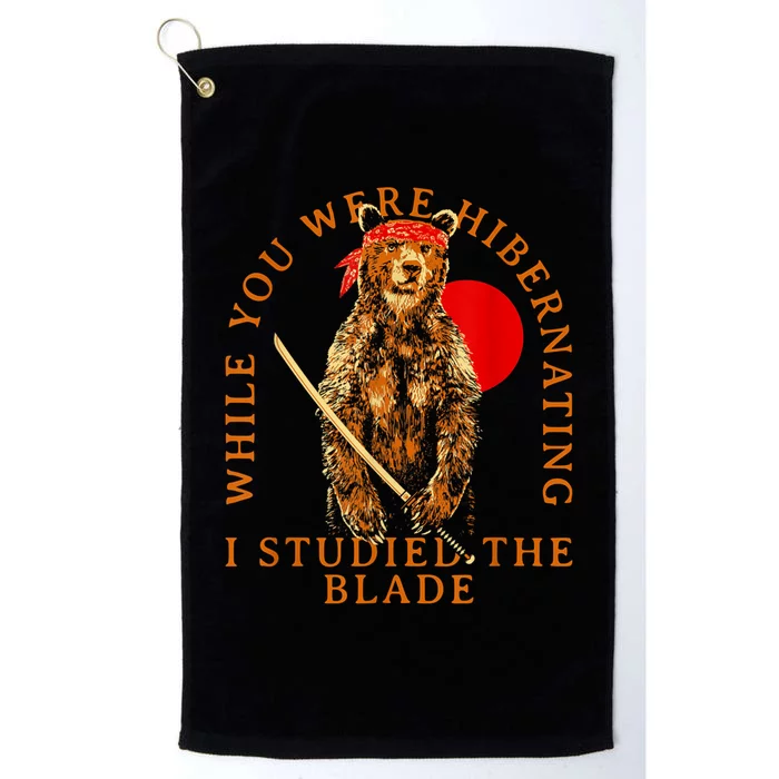 While You Were Hibernating I Studied The Blade Bear Samurai Platinum Collection Golf Towel