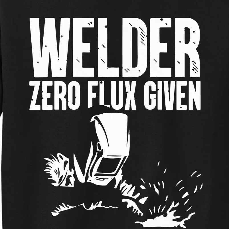 Welder Zero Flux Given Flame Metalsmith Fabricator Sweatshirt