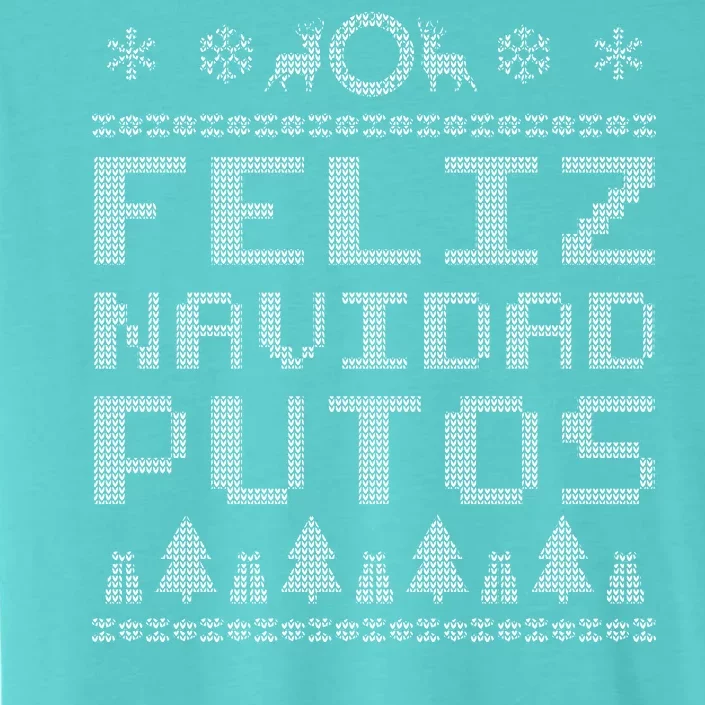 X-Mas Feliz Navidad Putos Ugly Christmas ChromaSoft Performance T-Shirt