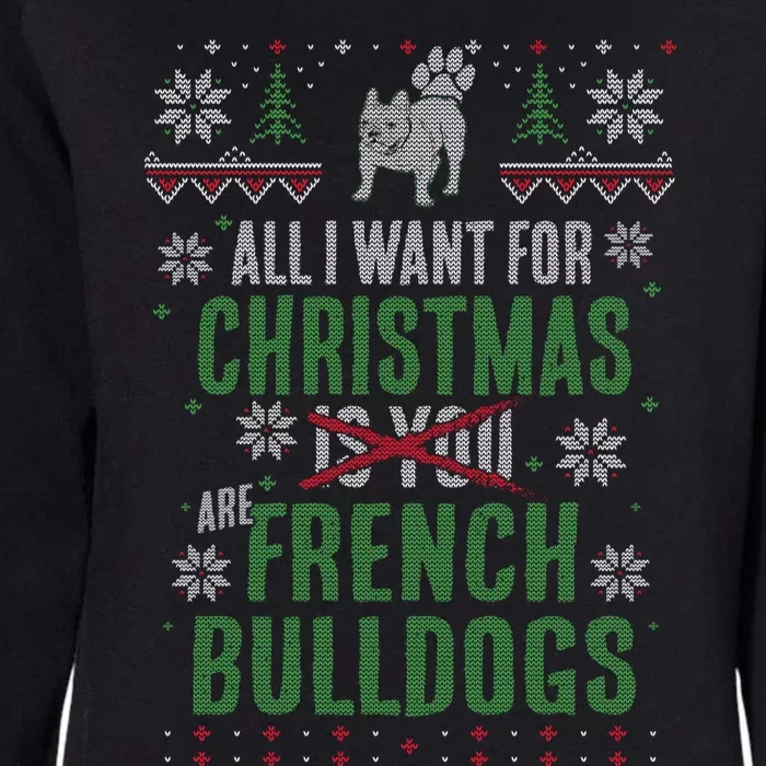 Xmas All I Want For Christmas Are French Bulldogs Cool Gift Womens California Wash Sweatshirt