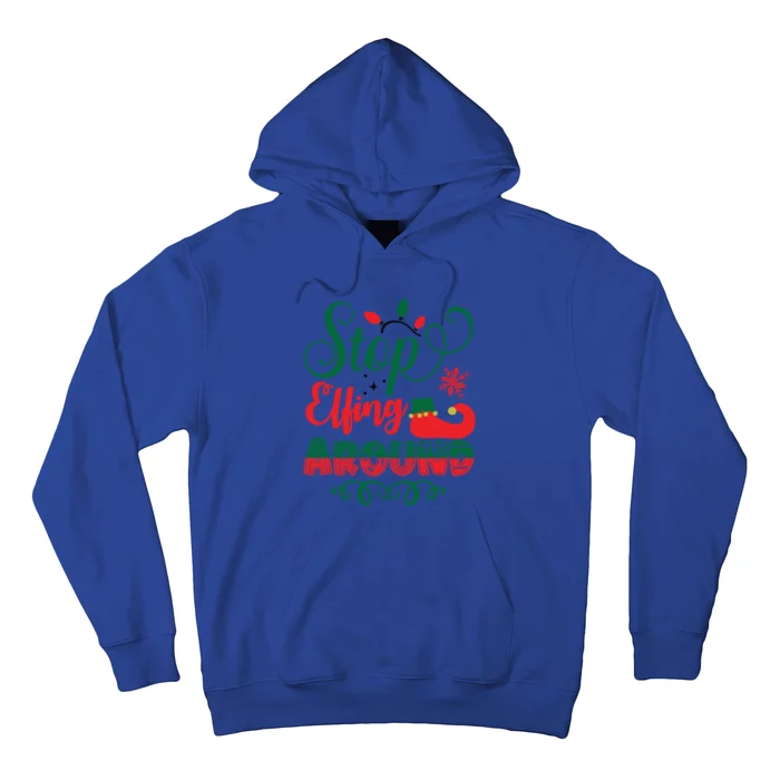 Xmas Christmas Stop Elfing Around Elf Gift Hoodie