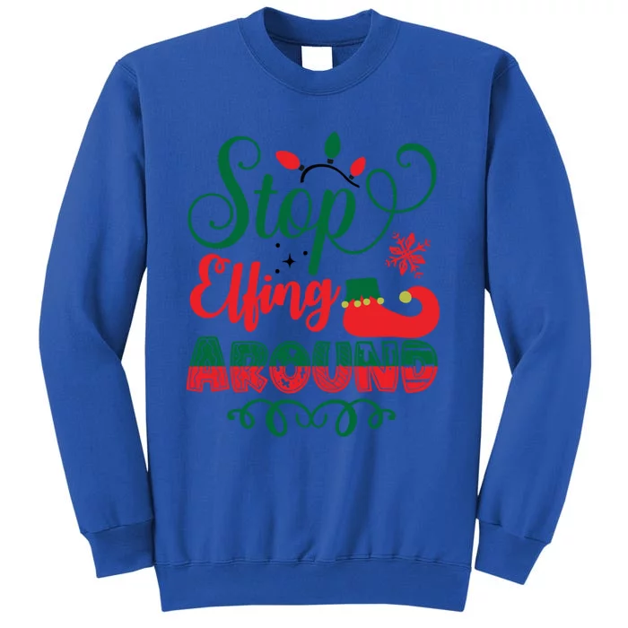 Xmas Christmas Stop Elfing Around Elf Gift Sweatshirt