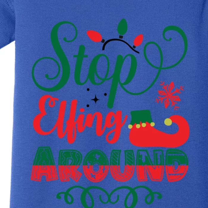 Xmas Christmas Stop Elfing Around Elf Gift Baby Bodysuit