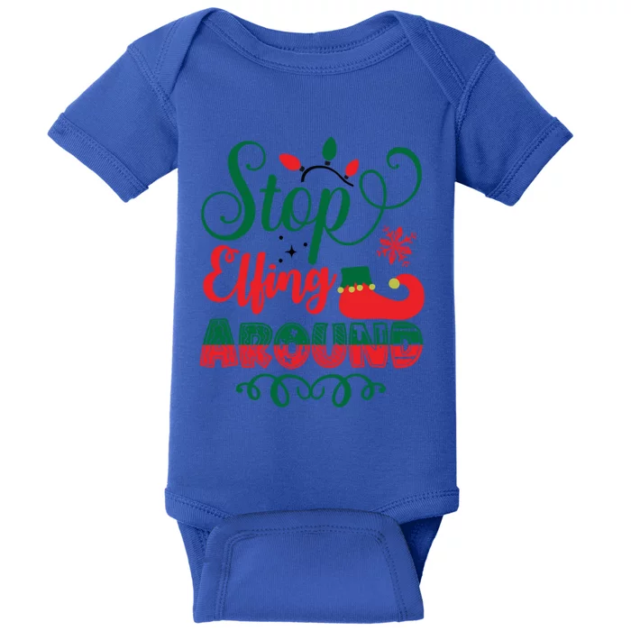 Xmas Christmas Stop Elfing Around Elf Gift Baby Bodysuit