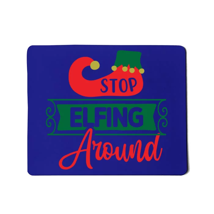 Xmas Christmas Stop Elfing Around Elf Shoes Gift Mousepad