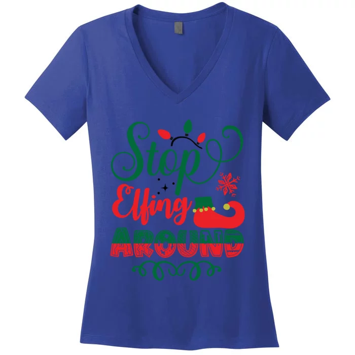 Xmas Christmas Stop Elfing Around Elf Meaningful Gift Women's V-Neck T-Shirt