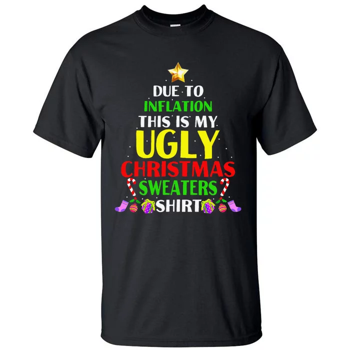 Xmas Due To Inflation This Is My Christmas Ugly Sweaters Tall T-Shirt