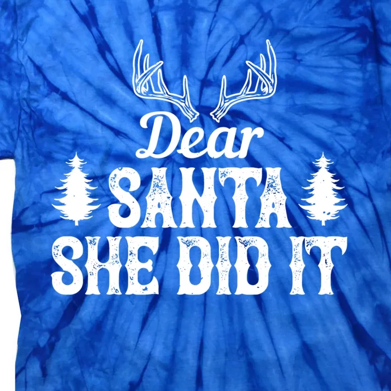 Xmas Funny Dear Santa She Did It Gift Tie-Dye T-Shirt