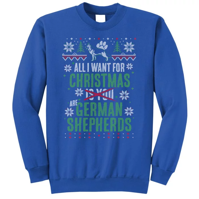 Xgiftmas Gift All I Want For Christmas Are Ger Shepherds Gift Tall Sweatshirt