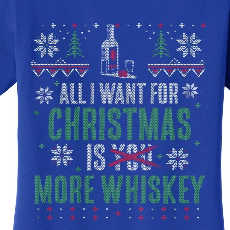 XMas Great Gift All I Want For Christmas Are More Whiskey Women's T-Shirt