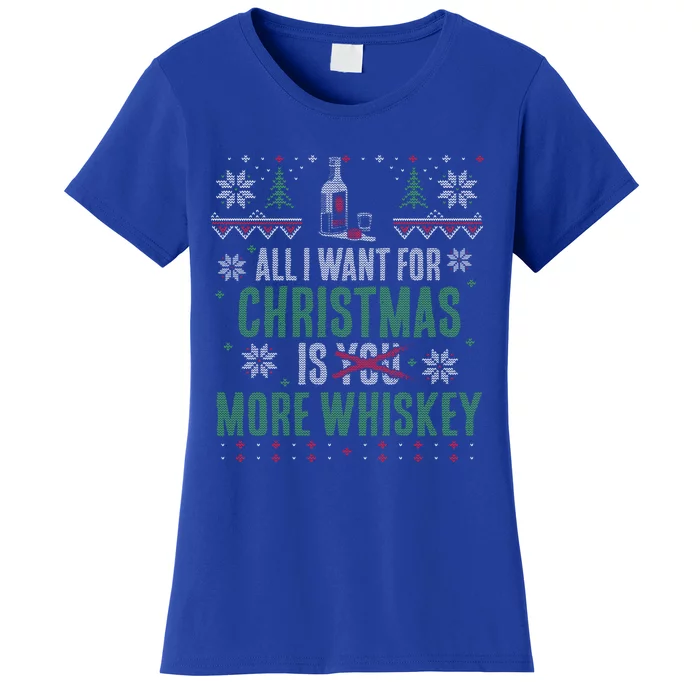 XMas Great Gift All I Want For Christmas Are More Whiskey Women's T-Shirt