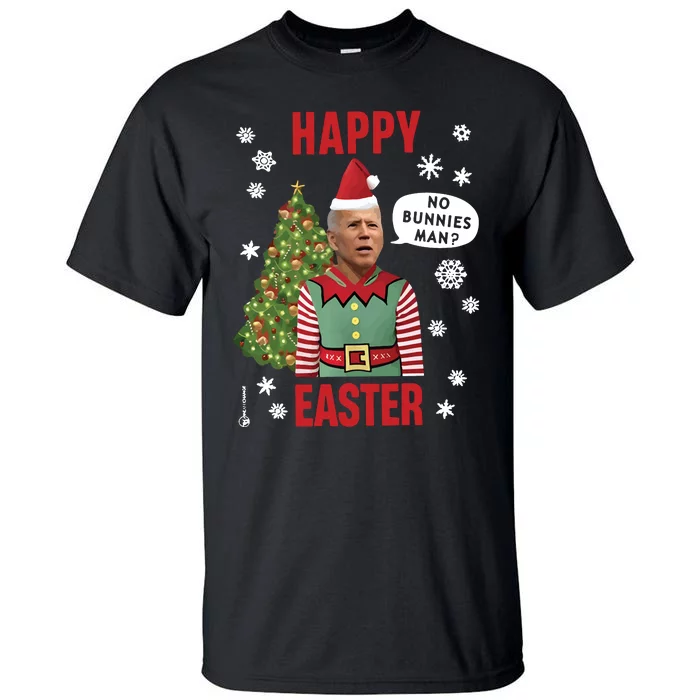 Xmas Happy Easter No Bunnies Man Funny Joe Biden Tall T-Shirt