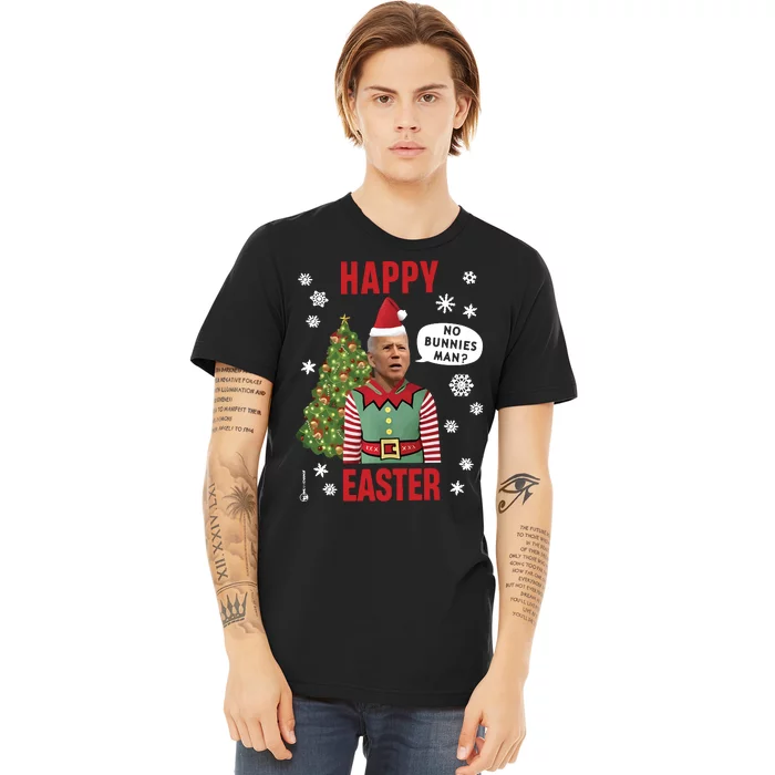 Xmas Happy Easter No Bunnies Man Funny Joe Biden Premium T-Shirt