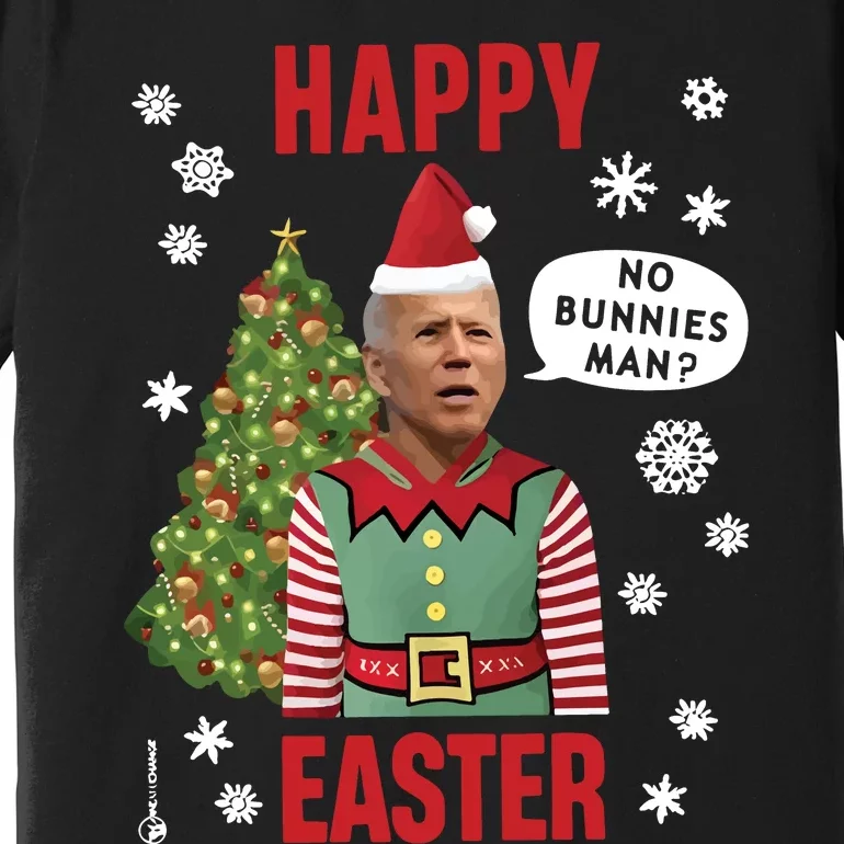 Xmas Happy Easter No Bunnies Man Funny Joe Biden Premium T-Shirt