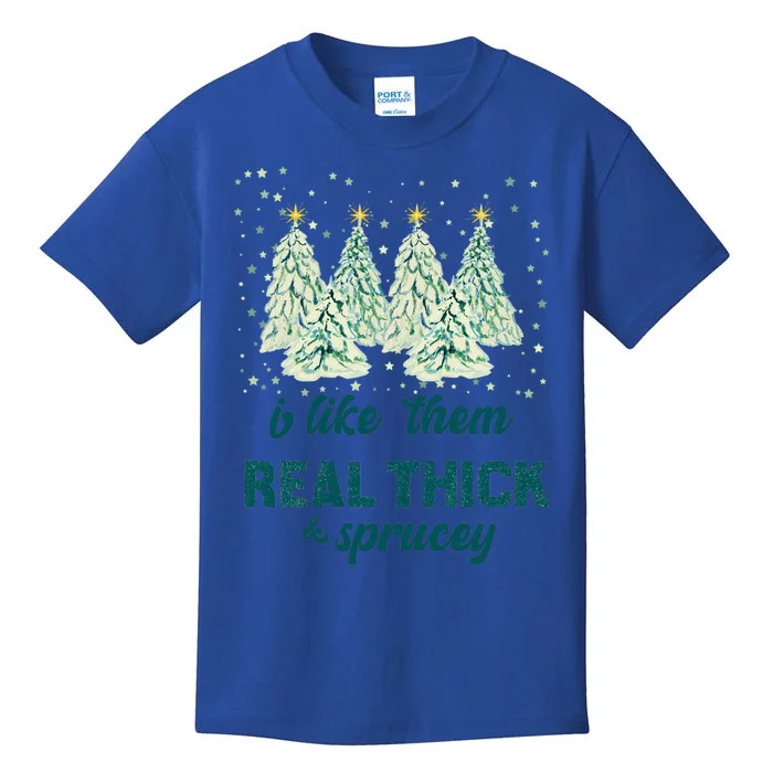 Xmas I Like Them Real Thick And Sprucey Funny Christmas Tree Great Gift Kids T-Shirt