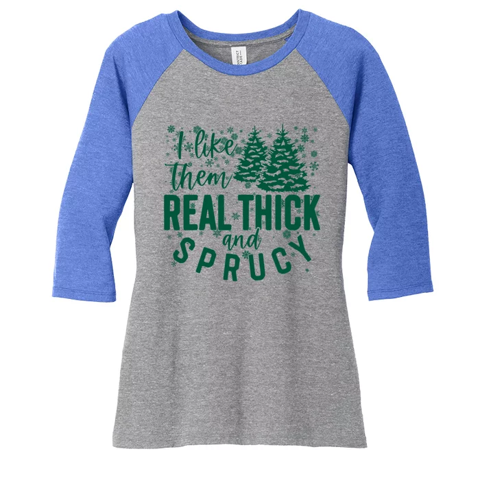 Xmas I Like Them Real Thick And Sprucy Funny Christmas Tree Gift Women's Tri-Blend 3/4-Sleeve Raglan Shirt