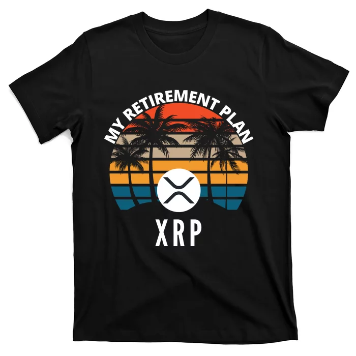 XRP Is My Retirement Plan XRP Ripple Logo XRP Cryptocurrency T-Shirt