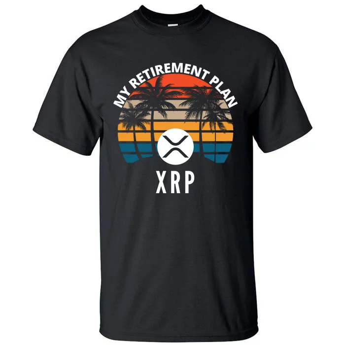 XRP Is My Retirement Plan XRP Ripple Logo XRP Cryptocurrency Tall T-Shirt