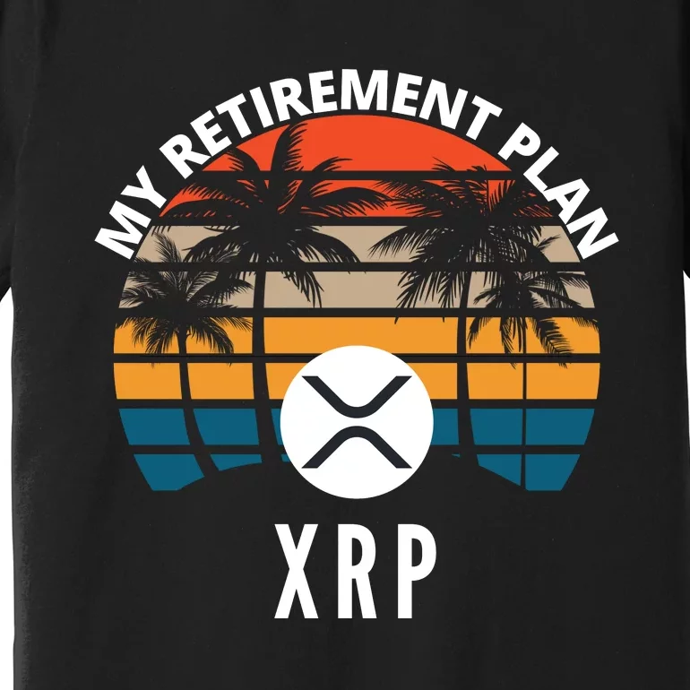 XRP Is My Retirement Plan XRP Ripple Logo XRP Cryptocurrency Premium T-Shirt