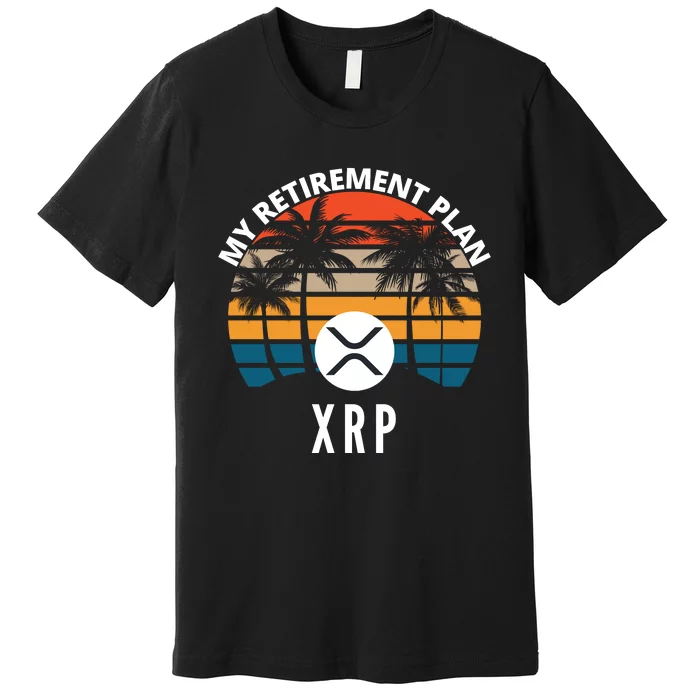 XRP Is My Retirement Plan XRP Ripple Logo XRP Cryptocurrency Premium T-Shirt