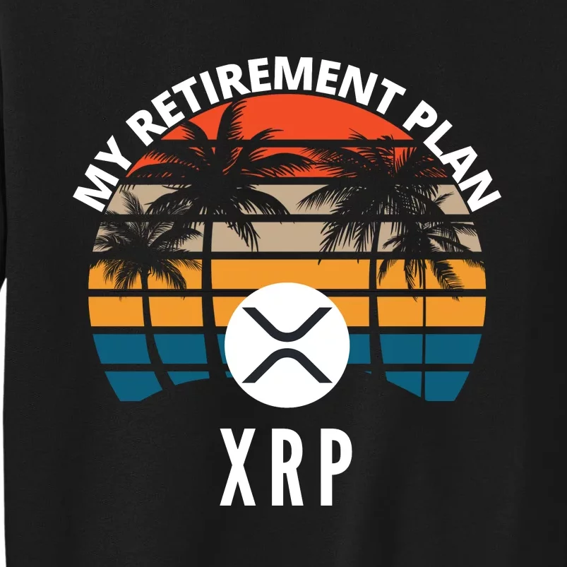 XRP Is My Retirement Plan XRP Ripple Logo XRP Cryptocurrency Tall Sweatshirt