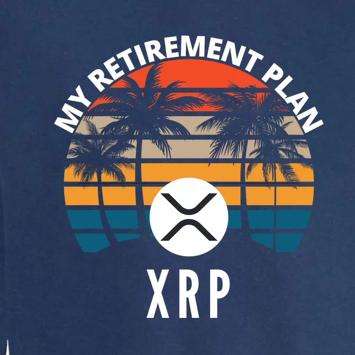 XRP Is My Retirement Plan XRP Ripple Logo XRP Cryptocurrency Garment-Dyed Sweatshirt