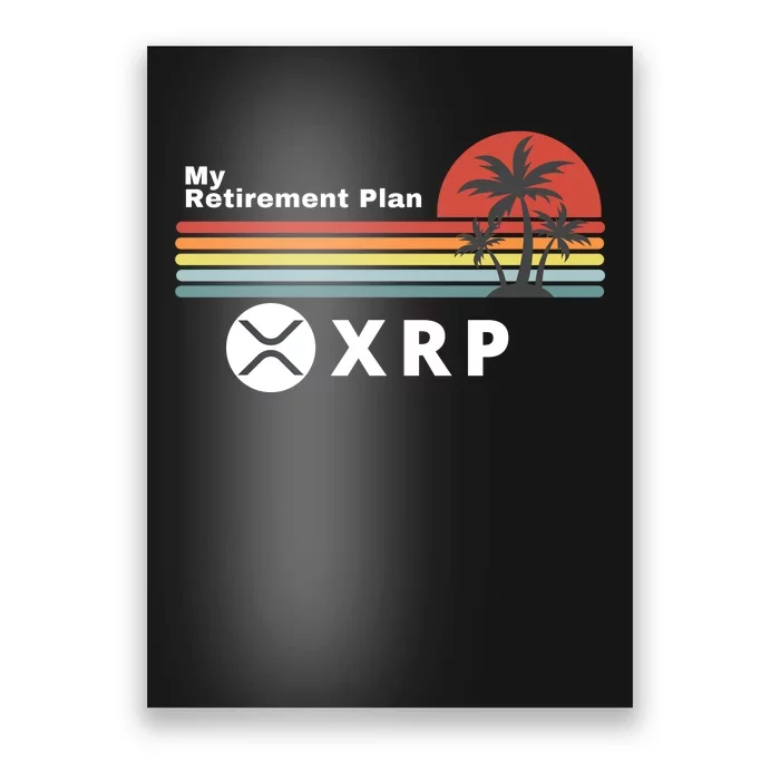 XRP Is My Retirement Plan, XRP Ripple Logo, Cryptocurrency Poster