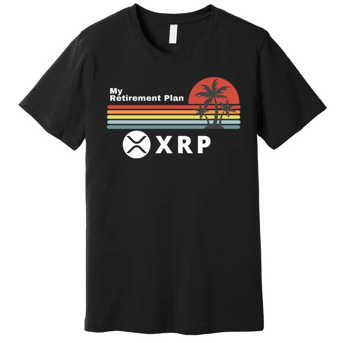 XRP Is My Retirement Plan, XRP Ripple Logo, Cryptocurrency Premium T-Shirt