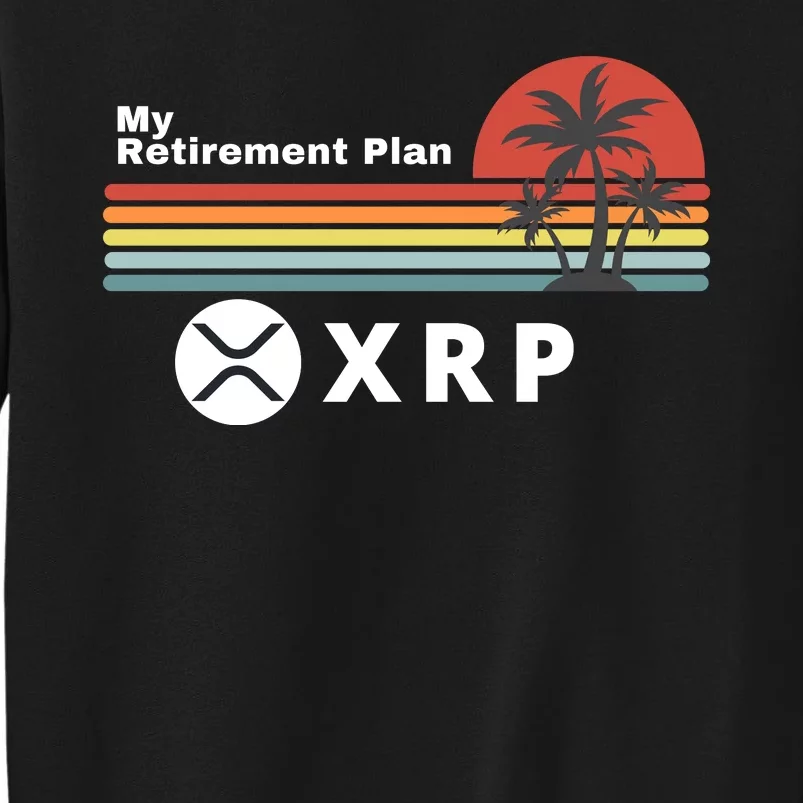 XRP Is My Retirement Plan, XRP Ripple Logo, Cryptocurrency Tall Sweatshirt