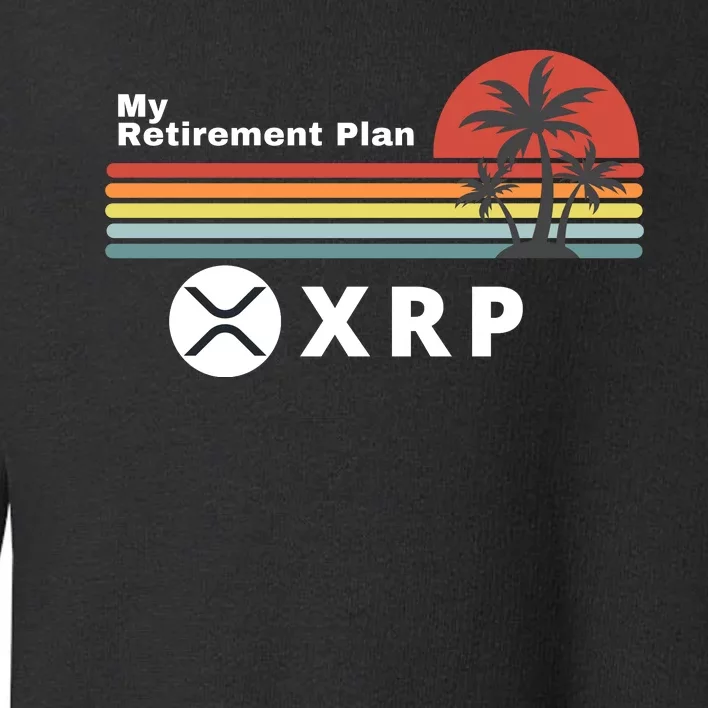 XRP Is My Retirement Plan, XRP Ripple Logo, Cryptocurrency Toddler Sweatshirt