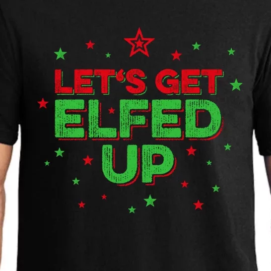 Xmas Ing Team Christmas Party Squad Meaningful Gift Lets Get Elfed Up Gift Pajama Set