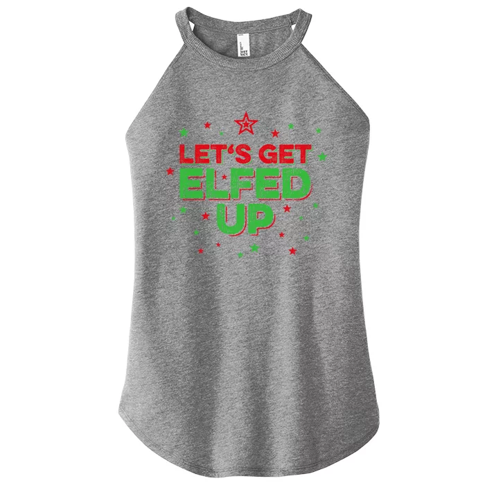 Xmas Ing Team Christmas Party Squad Meaningful Gift Lets Get Elfed Up Gift Women’s Perfect Tri Rocker Tank