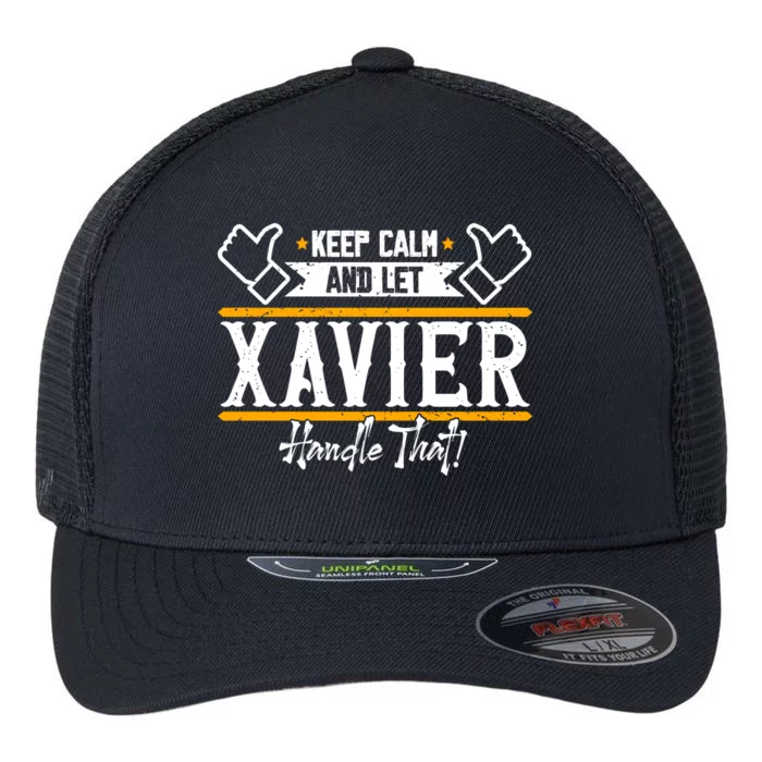 Xavier Keep Calm And Let Xavier Handle That Gift Flexfit Unipanel Trucker Cap