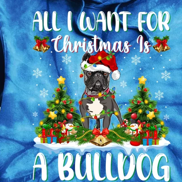 Xmas Lighting Santa All I Want For Christmas Is A Bulldog Gift Tie Dye Hoodie