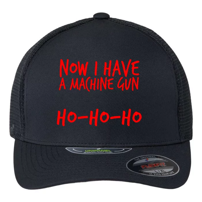 Xmas Now I Have a Machine Gun HO-HO-HO Christmas Flexfit Unipanel Trucker Cap