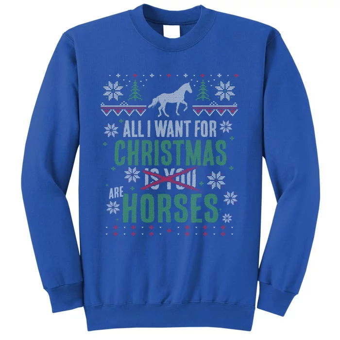 Xmas Meaningful Gift All I Want For Christmas Are Horses Tall Sweatshirt