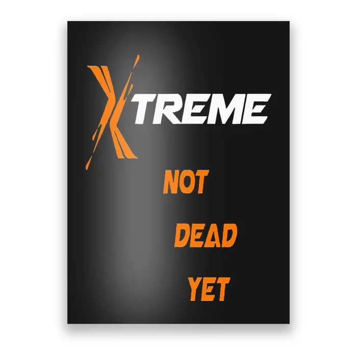 Xtreme Not Dead Yet Poster