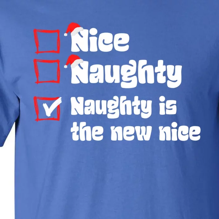 Xmas Nice Naughty Naughty Is The New Nice Christmas Santa Gift Tall T-Shirt