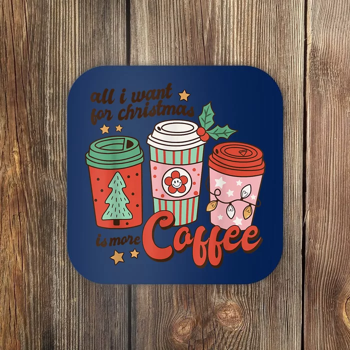 Xmas Shirt All I Want For Christmas Is More Coffee Retro Groovy Funny Coaster