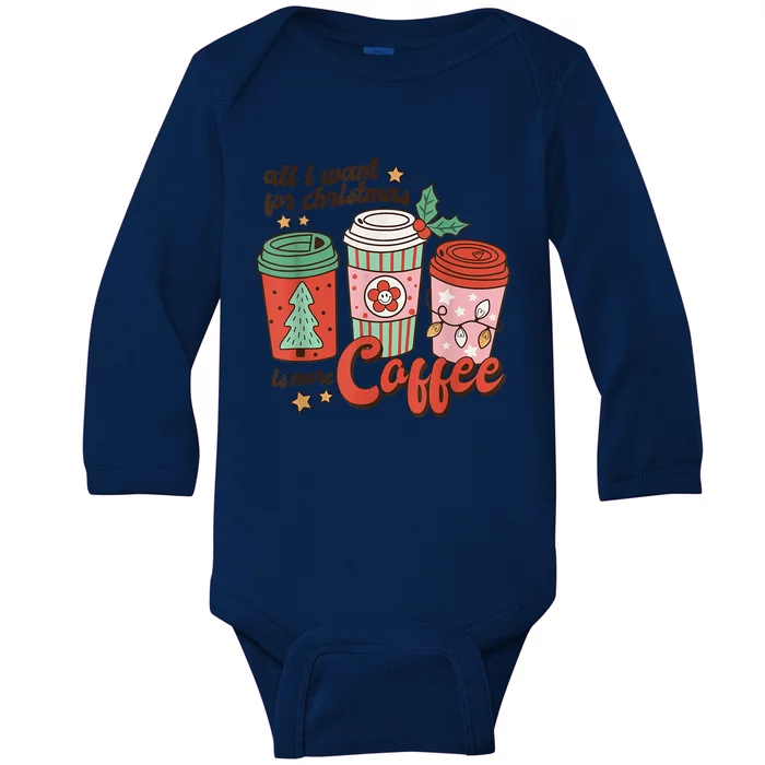 Xmas Shirt All I Want For Christmas Is More Coffee Retro Groovy Funny Baby Long Sleeve Bodysuit