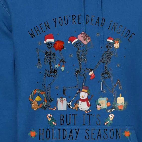 Xmas Skeleton Dancing When Your Dead Inside Holiday Season Gift Premium Hoodie